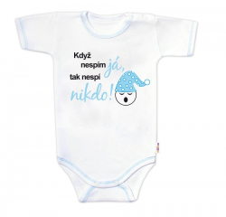Body kr. rukáv s vtipným textem Baby Nellys, Když nespím já, tak nespí nikdo!,vel.86, kluk